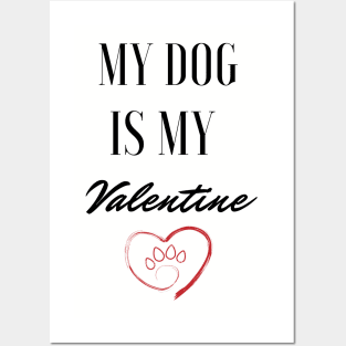 My dog is my valentine Posters and Art